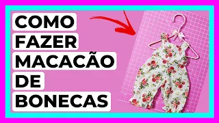 Como Fazer Macacão de Boneca