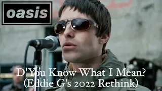 Oasis - D'You Know What I Mean (Eddie G's 2022 Rethink)