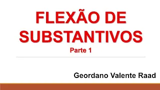 FLEXÃO DE SUBSTANTIVOS - PARTE 1