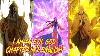 I’m An Evil God Chapter 472 English