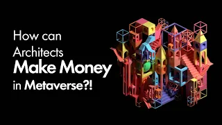 How can architects make money in Metaverse?