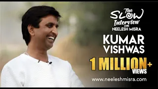 Kumar Vishwas: "Apne bheetar ki awaz suno ..." | The Slow Interview with Neelesh Misra