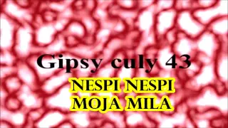 Gipsy Culy 43 nespi nespi moja mila