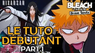 Bleach Brave Souls " LE TUTO DEBUTANT " Partie #1 !  8th Anniversaire en approche🔥