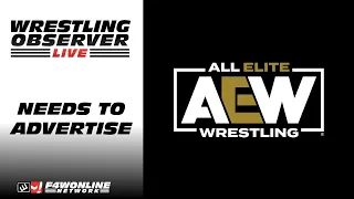 AEW needs to ADVERTISE | Wrestling Observer Live