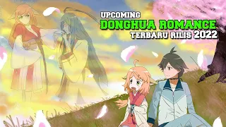 10 DONGHUA ROMANCE TERBARU RILIS TAHUN 2022 !!!