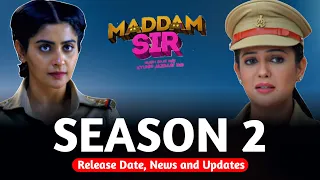 Maddam Sir Season 2 - Release Date, News and Updates