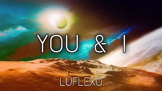 LuFlexo - You & I (Original Mix)