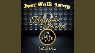 Just Walk Away (In the Style of Celine Dion) (Karaoke Version)