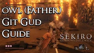 Sekiro: Shadows Die Twice - Git Gud Guide: Owl (Father)