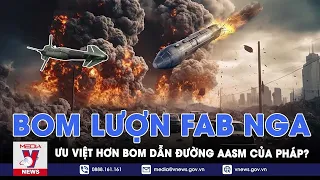 So sánh ưu thế bom lượn FAB của Nga và bom dẫn đường AASM của Pháp trên chiến trường Ukraine