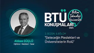 BTÜ Konuşmaları - Abbas GÜÇLÜ