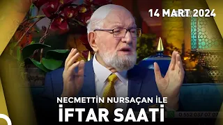 Necmettin Nursaçan'la İftar Saati - 14 Mart 2024