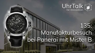 135: Manufakturbesuch bei Panerai mit Mister B