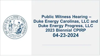 Public Witness Hearing - Duke Energy Carolinas, LLC and Duke Energy Progress, LLC  - 4/23/24