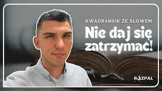 Kwadransik ze Słowem #432 - Nie daj się zatrzymać!