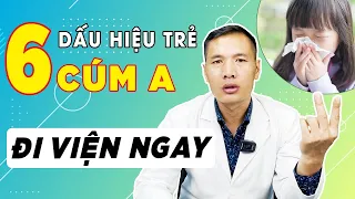 Cảnh báo: 6 dấu hiệu trẻ bị cúm a phải nhập viện ngay | DS Trương Minh Đạt