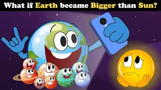 What if Earth became Bigger than Sun? + more videos | #aumsum #kids #science #education #whatif