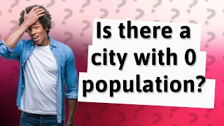 Is there a city with 0 population?