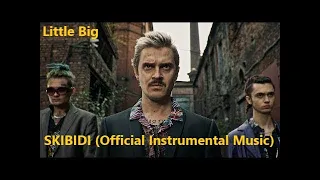 LITTLE BIG – SKIBIDI (Official Instrumental Music)