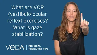 PT Tips: What Are VOR (Vestibulo-Ocular Reflex) Exercises? What Is Gaze Stabilization?