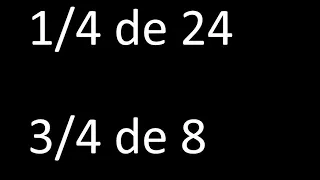 fraccion de un numero 1/4 de 24 , 3/4 de 8 , ejemplos resueltos