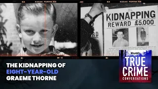 The Kidnapping Of Eight Year Old Graeme Thorne | True Crime Conversations Podcast