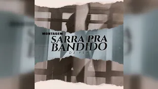 DJ Feh - Montagem Sarra pra Bandido