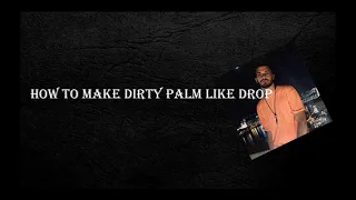 How to Make drop like dirty palm (dirtypalm alibi remake)+FREE FLP