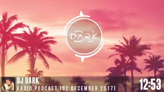 Dj Dark @ Radio Podcast (02 December 2017)