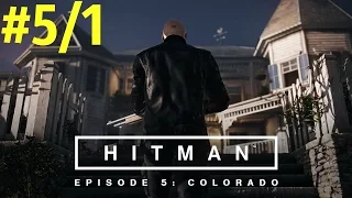 Hitman 2016 Прохождение эпизод 5 Колорадо Борцы за свободу (часть 1)