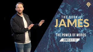 The Power of Words (James 3:1-12) // March 14, 2021