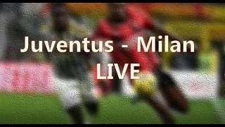 LIVE  - Juventus - Milan