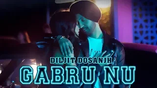 Gabru Nu - Diljit Dosanjh | Ikka | Rishi Rich | New Punjabi Song | Latest Punjabi Song 2019 | Gabruu