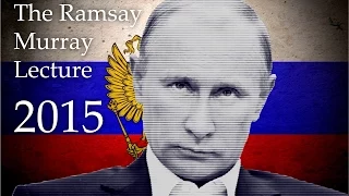 Contemporary Russia and Putin's Presidency, The Ramsay Murray Lecture 2015