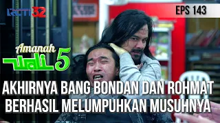 AKHIRNYA BANG BONDAN DAN ROHMAT BERHASIL MELUMPUHKAN MUSUHNYA KOH RENG - AMANAH WALI 5 [PART 2]