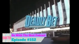 Go With The Heat 152 - Deadly Bet