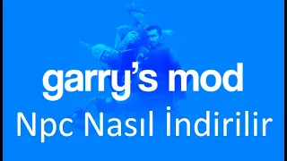 Garry's Mod NPC Nasıl İndirilir !? (Güncel) 2022