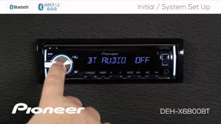 How To - DEH-X6800BT - Initial and System Set Up