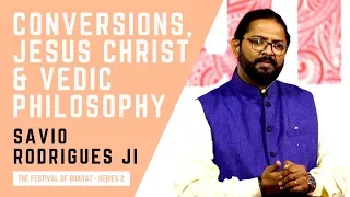 S2: Jesus' Teachings Linked to Vedic Thought; Forced Conversions Are Wrong | Savio Rodrigues ji