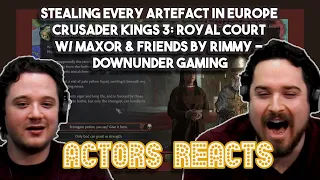 Stealing Every Artefact in Europe Crusader Kings 3 Royal Court w Max0r by Rimmy | Actors React