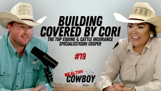 Ep. 019 - Building Covered by Cori: The Top Equine & Cattle Insurance Specialist/Cori Cosper