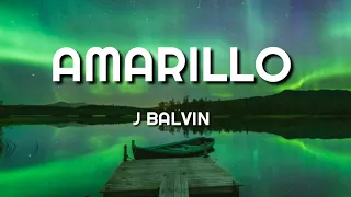 J balvin - Amarillo (Lyrics)