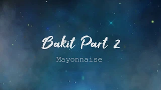 Bakit Part 2  - Mayonnaise (Lyric Video)