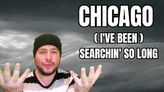 FIRST TIME HEARING Chicago- "(I've Been) Searchin' So Long" (Reaction)