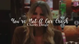 you're not a car crash - charity dingle