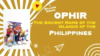 OPHIR The Ancient Name of the Islands of the Philippines