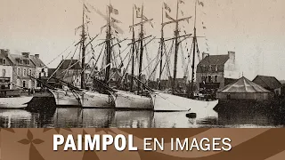 The town of Paimpol in Brittany, images from the past century.