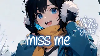 「Nightcore」 miss me (when you're gone) - Will Linley ♡ (Lyrics)