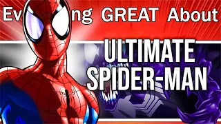 Everything GREAT About Ultimate Spider-Man!